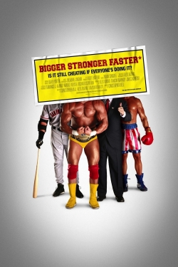 Bigger Stronger Faster*